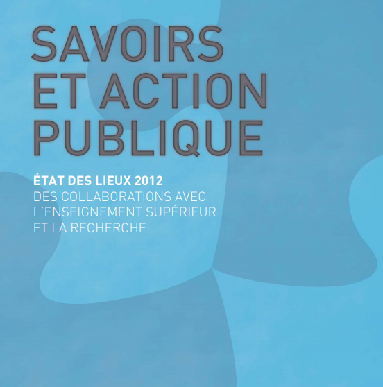 Vue de la couverture de l'étude "Savoirs et action publique : Etat des lieux 2012 des collaborations avec l'Enseignement Supérieur et la Recherche/"
